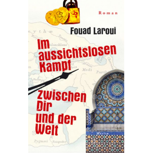 Fouad Laroui - Im aussichtslosen Kampf zwischen dir und der Welt