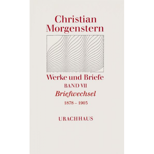 Christian Morgenstern - Werke und Briefe. Stuttgarter Ausgabe. Kommentierte Ausgabe / Briefwechsel 1878-1903