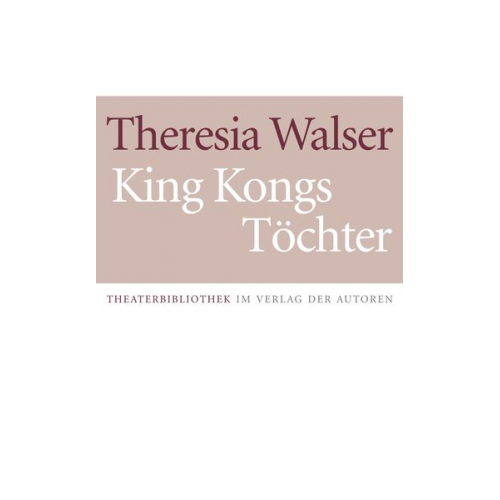 Theresia Walser - King Kongs Töchter