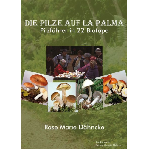 Rose Marie Dähncke - La Palma. Die Pilze - Pilzführer durch 22 Biotope.