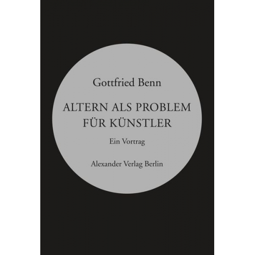 Gottfried Benn - Altern als Problem für Künstler