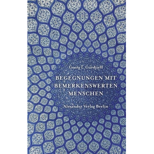 Georg Iwanowitsch Gurdjieff - Begegnungen mit bemerkenswerten Menschen