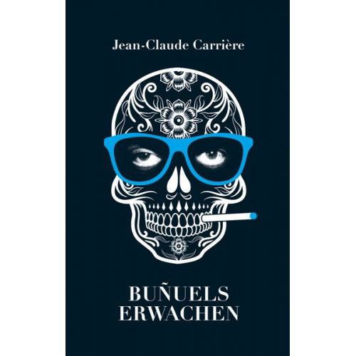 Jean-Claude Carrière - Buñuels Erwachen