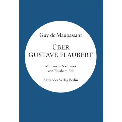 Guy de Maupassant - Über Gustave Flaubert