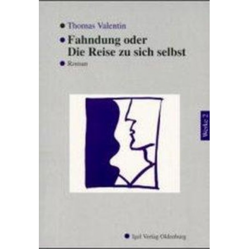 Thomas Valentin - Werke in Einzelbänden / Fahndung oder Die Reise zu sich selbst