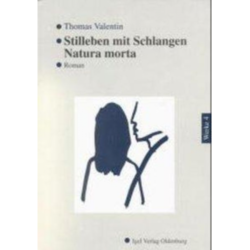 Thomas Valentin - Werke in Einzelbänden / Stilleben mit Schlangen. Natura morta