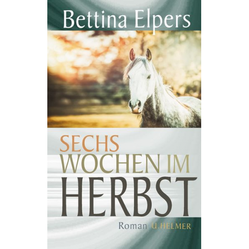 Bettina Elpers - Sechs Wochen im Herbst