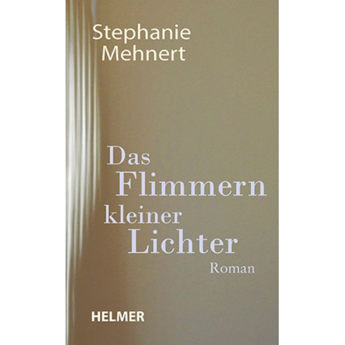 Stephanie Mehnert - Das Flimmern kleiner Lichter