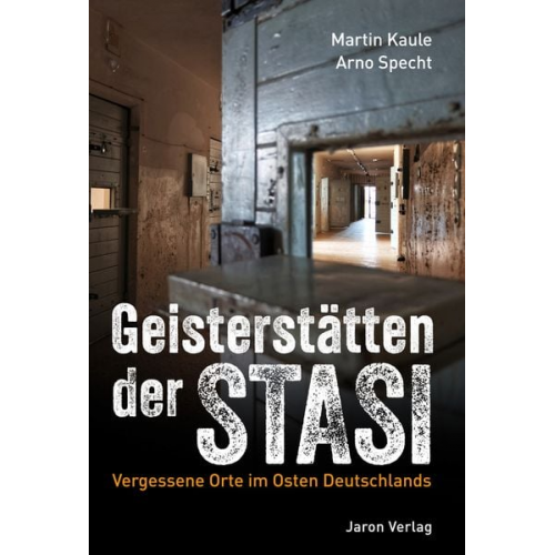 Martin Kaule Aus d. Russ. v. Arno Specht - Geisterstätten der Stasi