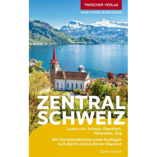 Günter Schenk - TRESCHER Reiseführer Zentralschweiz
