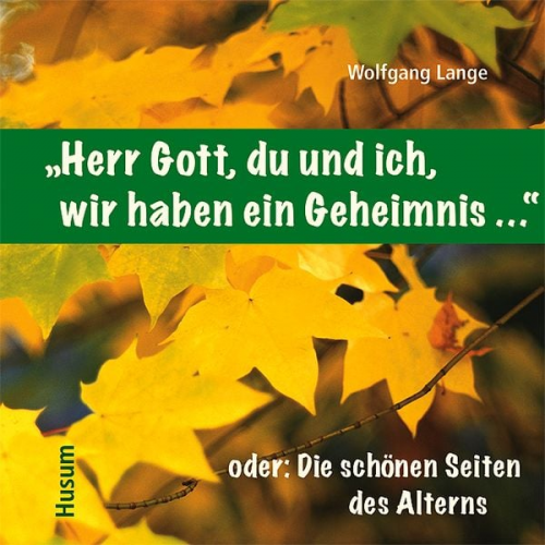 „Herr Gott, du und ich, wir haben ein Geheimnis …“