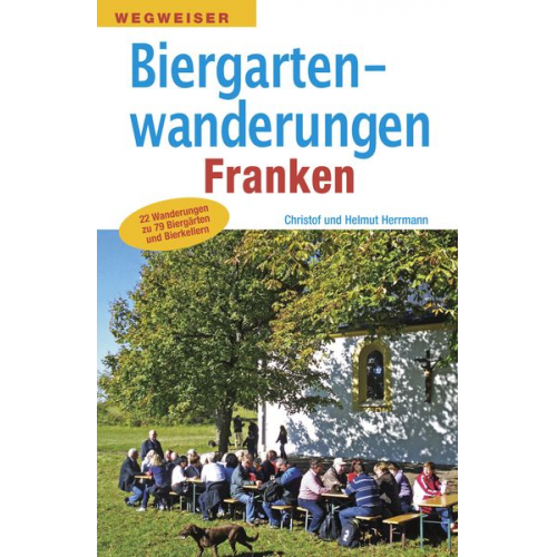 Helmut Herrmann Christof Herrmann - Biergartenwanderungen Franken