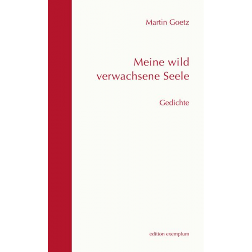 Martin Goetz - Meine wild verwachsene Seele