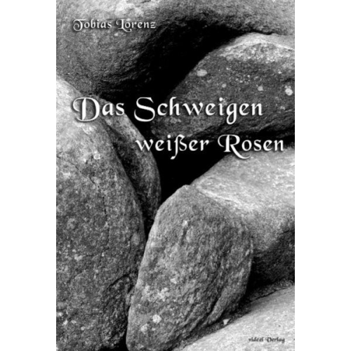 Tobias Lorenz - Das Schweigen weißer Rosen