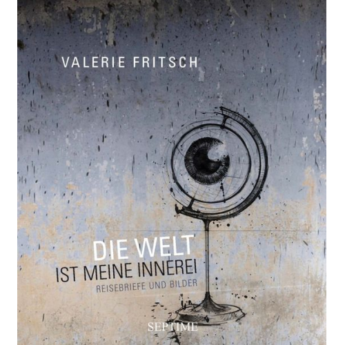 Valerie Katrin G. Fritsch - Die Welt ist meine Innerei