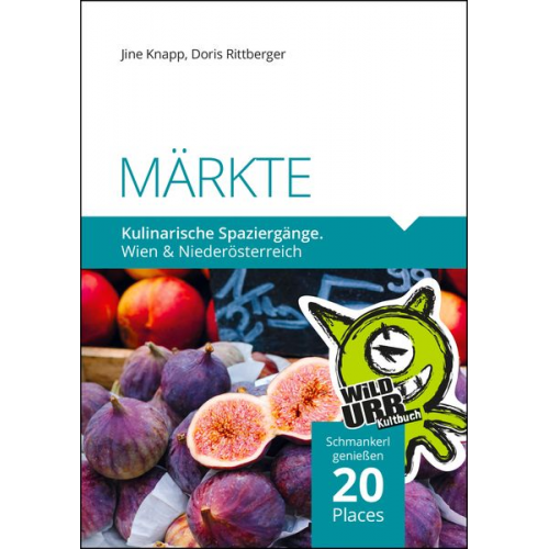 Doris Rittberger Jine Knapp - MÄRKTE. Kulinarische Spaziergänge