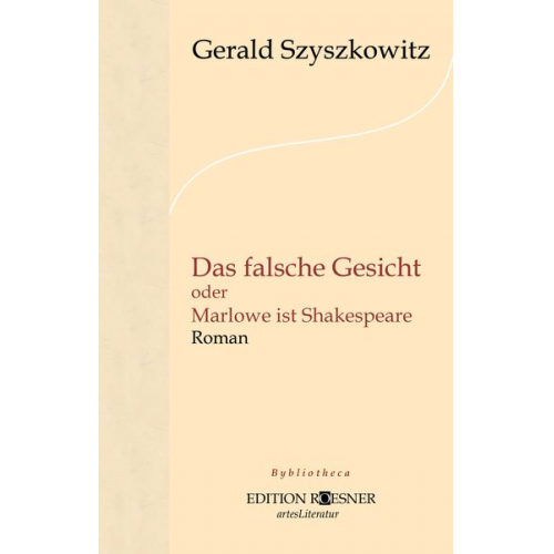 Gerald Szyszkowitz - Das falsche Gesicht oder Marlowe ist Shakespeare