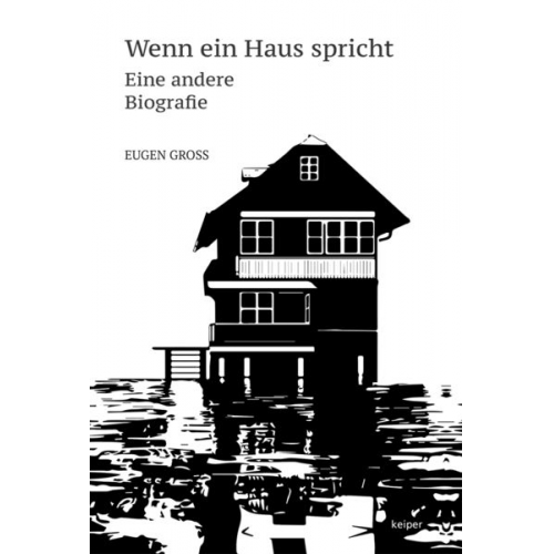 Eugen Gross - Wenn ein Haus spricht – Eine andere Biografie