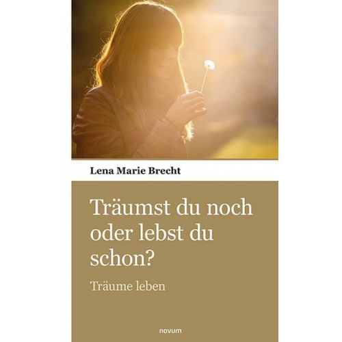 Lena Marie Brecht - Träumst du noch oder lebst du schon?