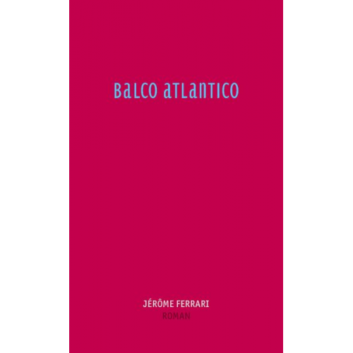 Jérôme Ferrari - Balco Atlantico