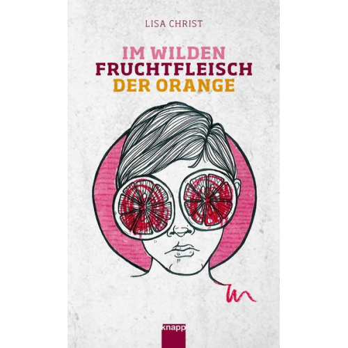 Lisa Christ - Im wilden Fruchtfleisch der Orange