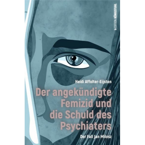 Heidi Affolter-Eijsten - Der angekündigte Femizid und die Schuld des Psychiaters