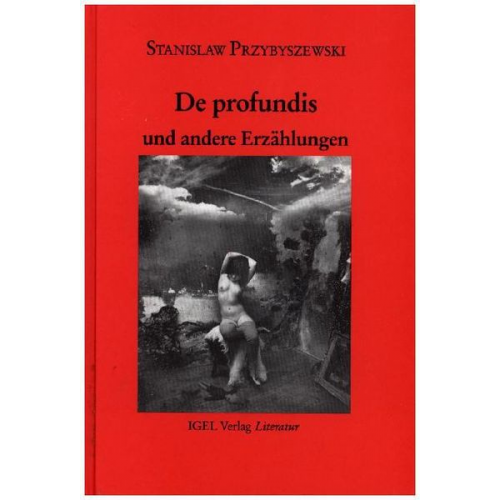 Stanislaw Przybyszewski - Werke, Aufzeichnungen und ausgewählte Briefe. Gesamtausgabe mit einem... / Erzählungen 1: De profundis und andere Erzählungen