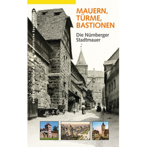 Daniel Gürtler - Mauern, Türme, Bastionen. Die Nürnberger Stadtmauer