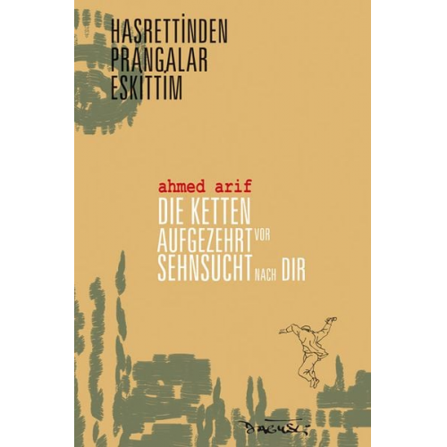 Ahmed Arif - Die Ketten aufgezehrt vor Sehnsucht nach dir