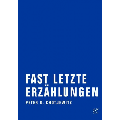 Peter O. Chotjewitz - Fast letzte Erzählungen