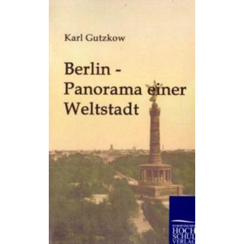 Karl Gutzkow - Berlin - Panorama einer Weltstadt