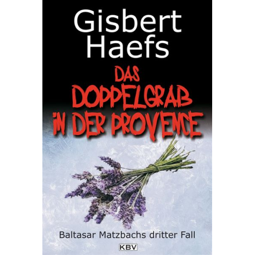 Gisbert Haefs - Das Doppelgrab in der Provence / Baltasar Matzbach Band 3