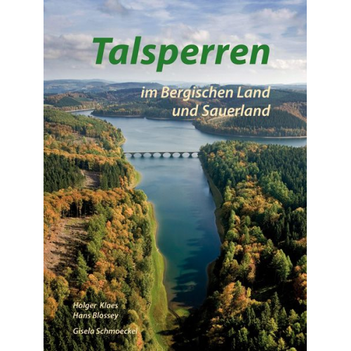 Holger Klaes Hans Blossey Gisela Schmoeckel - Talsperren im Bergischen Land und Sauerland