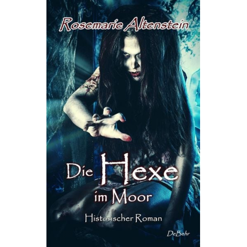 Rosemarie Altenstein - Die Hexe im Moor - Historischer Roman