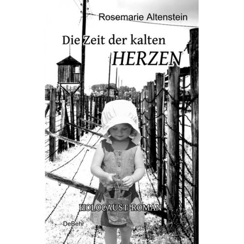 Rosemarie Altenstein - Die Zeit der kalten Herzen - Holocaust-Roman