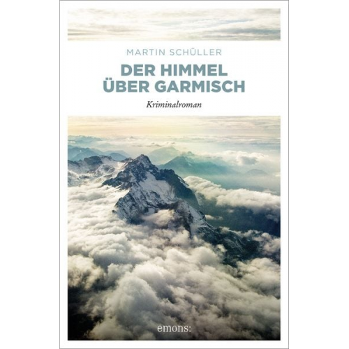 Martin Schüller - Der Himmel über Garmisch / Kommissar Schwemmer Band 4