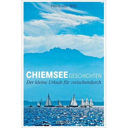 Heinz von Wilk - Chiemseegeschichten