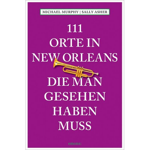 Michael Murphy Sally Asher - 111 Orte in New Orleans, die man gesehen haben muss