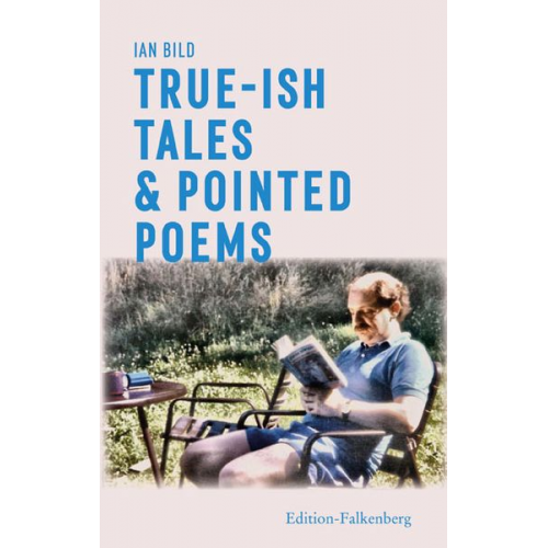 Ian Bild - True-ish Tales & Pointed Poems