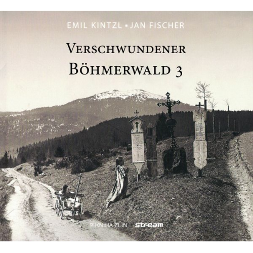 Jan Fischer Emil Kinztl - Verschwundener Böhmerewald