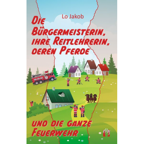 Lo Jakob - Die Bürgermeisterin, ihre Reitlehrerin, deren Pferde und die ganze Feuerwehr