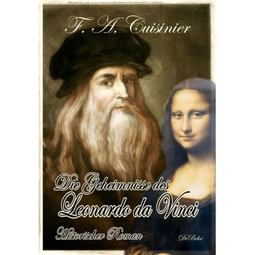 F. A. Cuisinier - Die Geheimnisse des Leonardo da Vinci - Historischer Roman