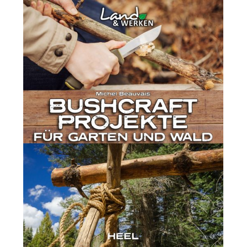 Michel Beauvais - Bushcraft-Projekte für Garten und Wald