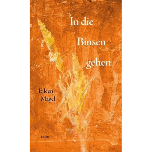 Eileen Mägel - In die Binsen gehen