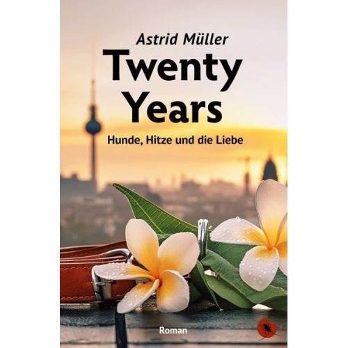 Astrid Müller - Twenty Years – Hunde, Hitze und die Liebe