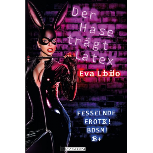 Eva Libido - Der Hase trägt Latex