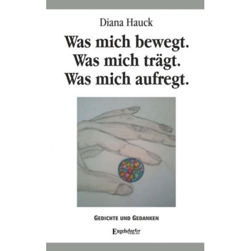 Diana Hauck - Was mich bewegt. Was mich trägt. Was mich aufregt.
