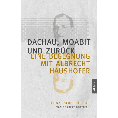 Norbert Göttler - Dachau, Moabit und zurück