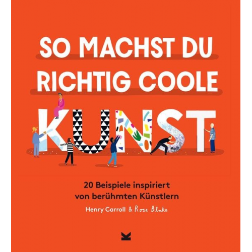 Henry Carroll - So machst du richtig coole Kunst