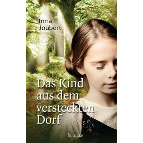 Irma Joubert - Das Kind aus dem versteckten Dorf